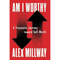 Am I Worthy: A Traumatic Journey toward Self-Worth - Hardcover