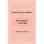 Fauquier County, Virginia Birth Register, 1853-1880 - Paperback