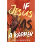 If Jesus Was a Rapper - Paperback