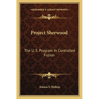 Project Sherwood: The U. S. Program In Controlled Fusion - Paperback