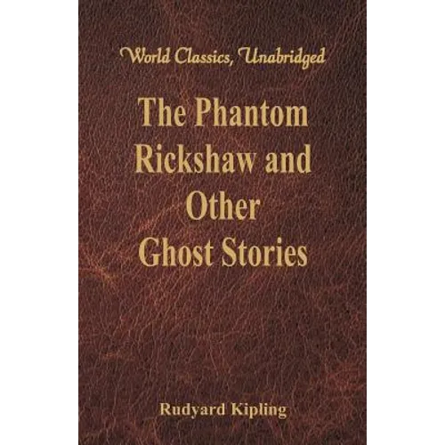 The Phantom Rickshaw and Other Ghost Stories (World Classics, Unabridged) - Paperback