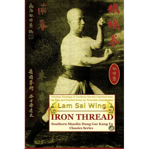 Iron Thread. Southern Shaolin Hung Gar Kung Fu Classics Series - Paperback