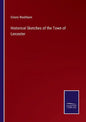 Historical Sketches of the Town of Leicester - Paperback