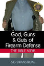 God, Guns, and Guts of Firearm Defense: The Bible View - Paperback
