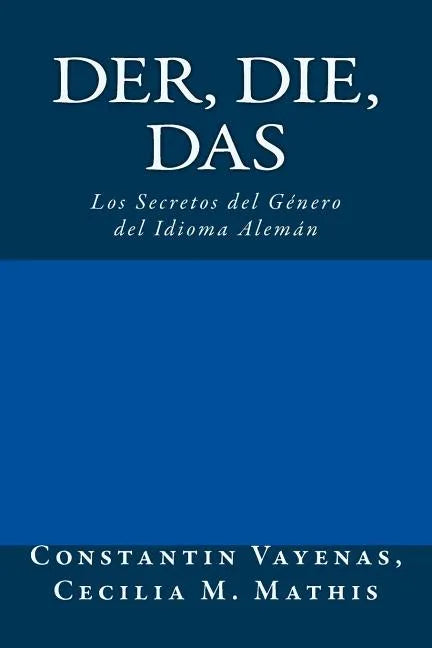 Der, Die, Das: Los Secretos del Género del Idioma Alemán - Paperback