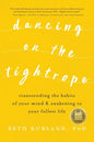 Dancing on the Tightrope: Transcending the Habits of Your Mind & Awakening to Your Fullest Life - Paperback