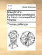 Draught of a Fundamental Constitution for the Commonwealth of Virginia. - Paperback