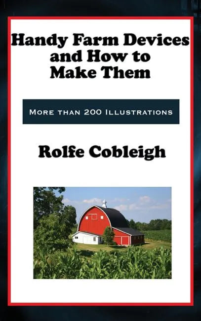 Handy Farm Devices and How to Make Them - Hardcover
