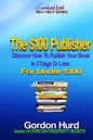 The $100 Publisher: Discover How To Publish Your Book In 3 Days Or Less For Under $100 - Paperback