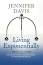 Living Exponentially: Unlocking the Power of Every Moment in Your Business and Life - Paperback