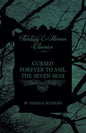 Cursed Forever to Sail the Seven Seas - The Tales of the Flying Dutchman (Fantasy and Horror Classics) - Paperback