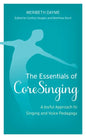 The Essentials of CoreSinging: A Joyful Approach to Singing and Voice Pedagogy - Hardcover