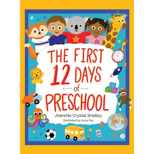 The First 12 Days of Preschool: Reading, Singing, and Dancing Can Prepare Kiddos and Parents! - Hardcover