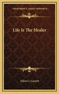 Life Is the Healer - Hardcover