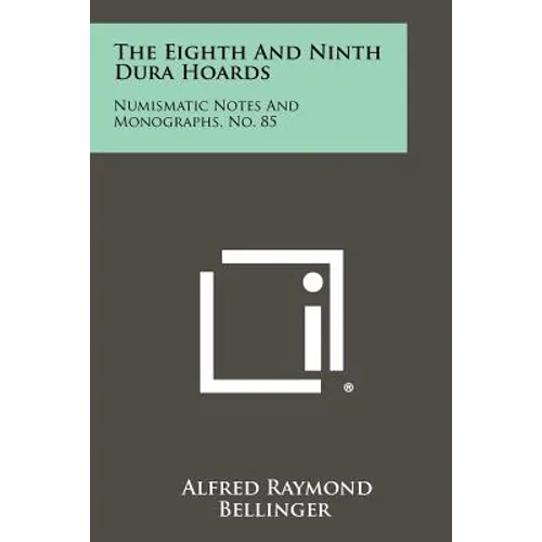 The Eighth and Ninth Dura Hoards: Numismatic Notes and Monographs, No. 85 - Paperback