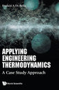 Applying Engineering Thermodynamics: A Case Study Approach - Hardcover
