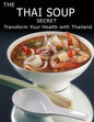 The Thai Soup Secret: Transform Your Health With ThaiLand - Paperback