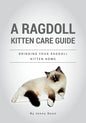 A Ragdoll Kitten Care Guide: Bringing Your Ragdoll Kitten Home - Paperback