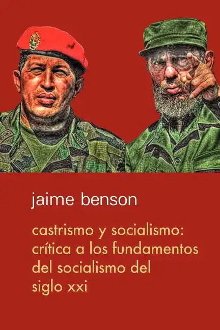 Castrismo y socialismo: Crítica a los fundamentos del socialismo del Siglo XXI - Paperback