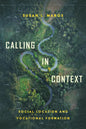 Calling in Context: Social Location and Vocational Formation - Paperback