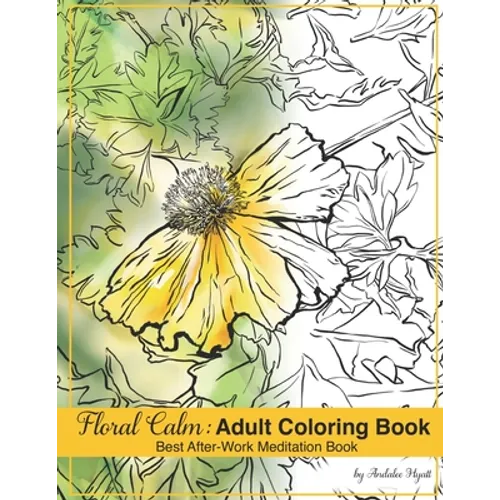 Foral Calm: Adult Coloring Book: Best after work meditation book - Paperback