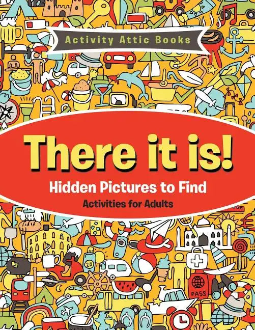 There It Is! Hidden Pictures to Find Activities for Adults - Paperback