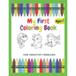 My First Coloring Book For Creative Toddlers Ages 1+: Funny Children's Book with Numbers, Letters, and Animals - Simple Pictures to Learn and Color. - Paperback
