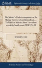 The Soldier's Pocket-companion, or the Manual Exercise of our British Foot, ... To Which is Added a Short View of the use of the Small-sword. MDCCXLVI - Hardcover