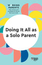 Doing It All as a Solo Parent (HBR Working Parents Series) - Hardcover