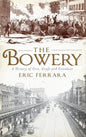 The Bowery: A History of Grit, Graft and Grandeur - Hardcover