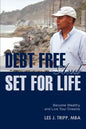 Debt Free and Set for Life: Become Wealthy and Live Your Dreams - Paperback