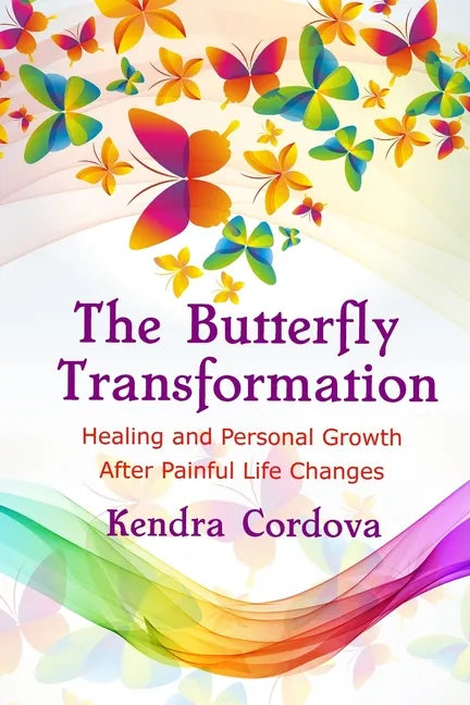 The Butterfly Transformation: Healing and Personal Growth After Painful Life Changes - Paperback