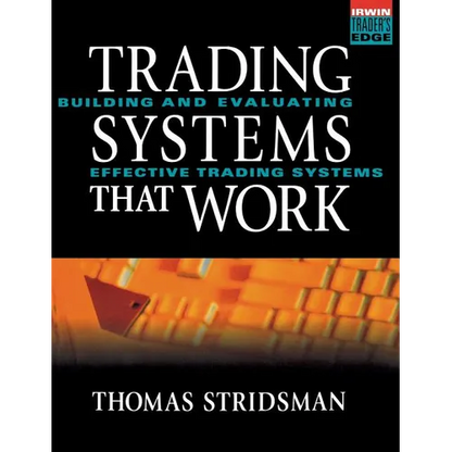 Tradings Systems That Work: Building and Evaluating Effective Trading Systems - Hardcover