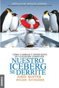 Nuestro iceberg se derrite: Cómo cambiar y tener éxito en situaciones adversas = Our Iceberg Is Melting - Paperback