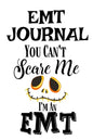 EMT Journal: You Can't Scare Me I'M An EMT - Paperback