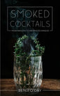 Smoked Cocktails: From Mixology To Smoking Techniques - Paperback