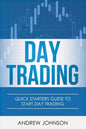 Day Trading: Quick Starters Guide To Day Trading - Paperback