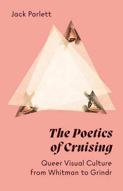 The Poetics of Cruising: Queer Visual Culture from Whitman to Grindr - Paperback
