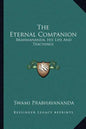 The Eternal Companion: Brahmananda, His Life and Teachings - Paperback