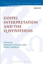 Gospel Interpretation and the Q-Hypothesis - Paperback