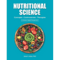 NUTRITIONAL SCIENCE Concepts - Controversies - Therapies: A Holistic Health Perspective 2019 Edition - Paperback