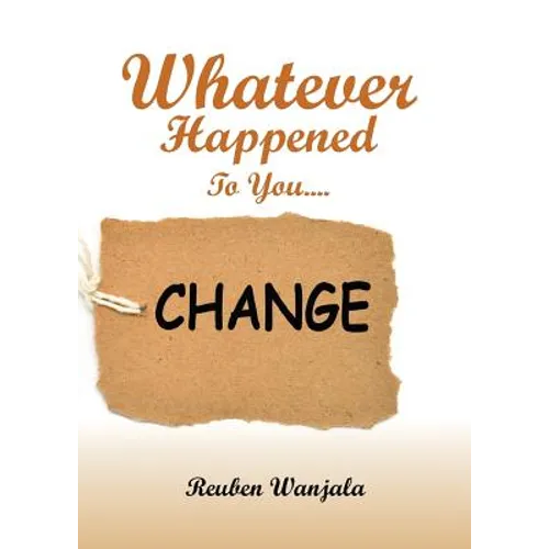 Whatever Happened to you.... CHANGE - Paperback