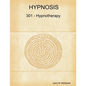 Hypnosis 301 - Hypnotherapy - Advanced Course - Paperback