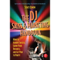 The DJ Sales and Marketing Handbook: How to Achieve Success, Grow Your Business, and Get Paid to Party! - Paperback