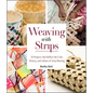 Weaving with Strips: 18 Projects That Reflect the Craft, History, and Culture of Strip Weaving - Hardcover