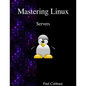 Mastering Linux - Servers - Paperback