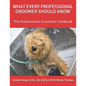 What Every Professional Groomer Should Know: The Professional Groomers Textbook - Paperback