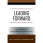 Leading Forward: Overcoming the Obstacles of Life - Paperback