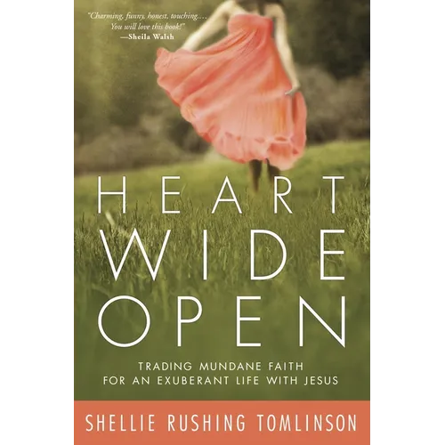 Heart Wide Open: Trading Mundane Faith for an Exuberant Life with Jesus - Paperback