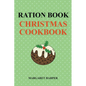 Ration Book Christmas Cookbook - Paperback